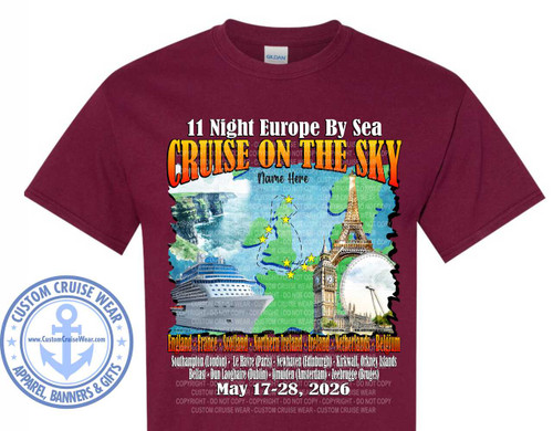 The image is a close-up of a maroon t-shirt with a graphic design on the front. The design depicts a stylized map of Europe with several famous landmarks and a cruise ship.

The top of the design reads "11 Night Europe By Sea" in white, blocky letters with a subtle shadow. Below this, the words "CRUISE ON THE SKY" are prominently displayed in large, colorful, 3D-effect lettering. The letters are orange and yellow with a red gradient and a dark outline, appearing to be made of fire or lava. The word "CRUISE" is on the left, and "ON THE SKY" is on the right, with a space in between.

The map of Europe is colored in a light, faded green. Overlaid on the map are several recognizable landmarks. On the left, a large white cruise ship is depicted sailing on a blue sea. In the center of the map, a stylized representation of the Eiffel Tower is shown in the Netherlands or France. To the right of the Eiffel Tower, the Big Ben clock tower and the London Eye are visible, representing England. There are also some scattered yellow stars on the map, indicating specific points of interest.

Below the map, a list of countries is presented in large, white, sans-serif font: "England, France, Scotland, Ireland, Netherlands, Belgium." Underneath the country names, the specific ports of call are listed in a smaller white font: "Southampton (London) - Le Havre (Paris) - Newhaven (Edinburgh) - Kirkwall, Orkney Islands - Belfast - Dun Laoghaire (Dublin) - IJmuiden (Amsterdam) - Zeebrugge (Bruges)."

At the bottom of the design, the dates of the cruise are displayed in bold, white letters: "May 17-28, 2026."

Scattered throughout the design, particularly over the map and the text, are numerous semi-transparent watermarks reading "COPYRIGHT - DO NOT COPY - CUSTOM CRUISE WEAR."

On the left side of the t-shirt, outside of the main graphic, is a circular emblem. This emblem has a dark blue border with a light blue interior. The words "CUSTOM CRUISE WEAR" are written in a curve along the top of the circle. Below this, an anchor symbol is prominently displayed in light blue. The website "www.CustomCruiseWear.com" is written in smaller text below the anchor. The bottom of the circle reads "APPAREL, BANNERS & GIFTS" in a curve.

The t-shirt itself is a deep maroon or burgundy color. The Gildan logo is visible on the inside of the neckline. The overall composition is centered on the t-shirt, with the graphic design occupying the majority of the chest area. The colors are vibrant and contrasting, with the white and colorful text standing out against the maroon fabric and the faded green map.