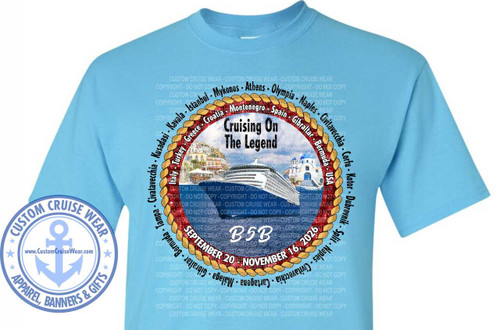 The image is of a light blue t-shirt with a large graphic design printed on the front. The graphic is circular and centered on the chest. The overall design appears to be for a cruise.

The central element of the graphic is an illustration of a large white cruise ship sailing on blue water, with a cloudy blue sky above. To the left of the ship, there is a picturesque coastal town with white buildings and terracotta roofs cascading down a hillside, characteristic of Mediterranean architecture. To the right of the ship, there is a white building with a distinctive blue dome, also suggesting a Mediterranean or Greek island locale.

Above the ship and the scenery, the words "Cruising On The Legend" are prominently displayed in bold black lettering.

Encircling this central illustration is a thick, braided rope design in shades of brown and red. Outside of this rope border, a list of cruise destinations is arranged in a circular pattern. The destinations include: Mykonos, Athens, Olympia, Naples, Civitavecchia, Corfu, Kotor, Dubrovnik, Split, Naples, Cartagena, Malaga, Gibraltar, Bermuda, USA, Tampa, Kusadasi, Turkey, Greece, Croatia, Montenegro, Spain, and Italy.

Below the cruise ship and the rope border, the text "B5B" is printed in large, stylized white font. Underneath "B5B", the dates "SEPTEMBER 20 - NOVEMBER 16, 2026" are displayed in white lettering.

In the bottom left corner of the t-shirt graphic, there is a separate circular emblem. This emblem is primarily in shades of blue and white. It contains a nautical anchor symbol in the center, with the text "CUSTOM CRUISE WEAR" curved above it and "APPAREL, BANNERS & GIFTS" curved below it. The website "www.CustomCruiseWear.com" is also visible within this emblem.

The entire graphic is overlaid with a subtle, repeating pattern of light grey text that says "CUSTOM CRUISE WEAR - COPYRIGHT - DO NOT COPY". This watermark-like text covers much of the t-shirt's background within the graphic area.

The t-shirt itself is a solid, light blue color. The fabric has a typical knit texture. The composition is focused on the central graphic, which dominates the front of the shirt. The colors are vibrant in the central illustration and the destinations list, contrasting with the more subdued background watermark and the plain t-shirt color.