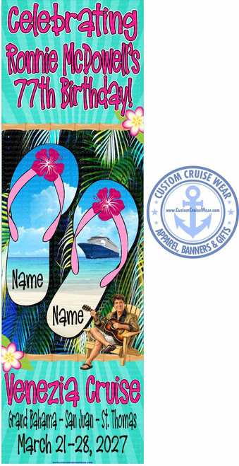 This is a vertical banner celebrating Ronnie McDowell's 77th birthday, with a tropical cruise theme. The background is a light turquoise with diagonal stripes.

At the top, in large, bubbly, hot pink lettering with a thin white outline, are the words "Celebrating Ronnie McDowell's 77th Birthday!".

Below this, a section depicts a tropical beach scene. Two flip-flops are prominently displayed. Each flip-flop has a pink hibiscus flower on the strap and the sole is an image of a tropical beach with a large cruise ship sailing on a blue ocean under a bright blue sky. The word "Name" is written in a black, casual font on the sole of each flip-flop, suggesting a personalization area. Green palm fronds and a pink and white plumeria flower are visible on the sides of this section, framing the flip-flops.

Below the flip-flops, a man is seated in a wooden Adirondack-style chair on the beach, playing an acoustic guitar. He is wearing a sparkly gold jacket, white shorts, and sandals. The word "Name" is also written on the sole of the flip-flop on the right, near his feet.

The bottom section of the banner contains text related to the cruise. In large, hot pink lettering, it reads "Venezia Cruise". Below this, in black, casual font, are the destinations "Grand Bahama - San Juan - St. Thomas" and the dates "March 21-28, 2027". A small website address, www.customcruisewear.com, is present at the very bottom center.

To the right of the main banner, there is a circular logo for "CUSTOM CRUISE WEAR". This logo is predominantly blue and white, featuring an anchor symbol in the center with the website address "www.CustomCruiseWear.com" above it. The text "APPAREL, BANNERS & GIFTS" is written in a curved arc around the bottom of the circle, with small stars on either side of the word "APPAREL".

The overall color palette is vibrant and tropical, with dominant colors of turquoise, hot pink, light blue, green, and gold. The composition is balanced, with the text and imagery filling the vertical space effectively.