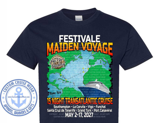The image displays a dark navy blue t-shirt with a graphic print centered on the chest. The graphic promotes a cruise event.

At the top of the graphic, the word "FESTIVALE" is printed in large, bold, white sans-serif letters. Below this, in even larger, stylized letters, is "MAIDEN VOYAGE." The "MAIDEN" part of the text is filled with a gradient from yellow to orange, while "VOYAGE" is filled with a similar gradient. These words appear to be outlined in a darker color.

Overlapping the lower portion of the "MAIDEN VOYAGE" text and extending downwards is a stylized map of Europe and the Atlantic Ocean. The landmasses are colored green, and the ocean is a light blue. Several yellow stars mark locations on the map, indicating ports of call. A dotted line connects these stars, tracing the cruise route. In the lower right portion of the map, a detailed illustration of a modern cruise ship is depicted sailing on the water.

To the left of the map, within a circular emblem, is the text "CUSTOM CRUISE WEAR" arching over an anchor symbol. Below the anchor, "www.CustomCruiseWear.com" is visible. The circular emblem is blue and white, with smaller star accents. The text "APPAREL, BANNERS & GIFTS" is written in a curve below the emblem.

Beneath the map and slightly to the left, the text "An Epic Journey" is written in a script font, enclosed within a circular compass-like design with a vintage aesthetic.

Further down the graphic, the text "Name Here" is printed in white. Below that, a prominent heading reads "15 NIGHT TRANSATLANTIC CRUISE" in bold, white, sans-serif letters, with "TRANSATLANTIC CRUISE" being larger than "15 NIGHT".

The final line of text lists the cruise destinations: "Southampton - La Coruña - Vigo - Funchal" on one line, and "Santa Cruz de Tenerife - Grand Turk - Port Canaveral" on the next. These are also in white, sans-serif text.

At the very bottom of the graphic, the dates "MAY 2-17, 2027" are printed in large, bold, white text.

Throughout the graphic, subtle watermarks or copyright notices in a light gray color are visible, repeating phrases like "COPYRIGHT - DO NOT COPY" and "CUSTOM CRUISE WEAR." These are faded and do not obscure the main content significantly. The t-shirt itself is a solid, dark navy blue. The Gildan logo is visible on the neckline tag.