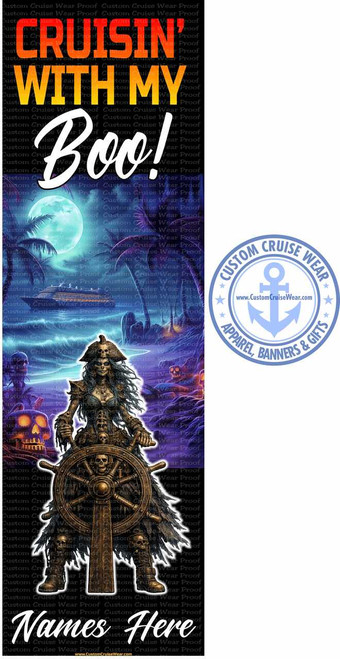 The image is a vertical banner with a dark background. At the top, large text reads "CRUISIN'" in orange, followed by "WITH MY" in yellow. Below this, in large white cursive lettering, is "Boo!".

The main scene depicts a macabre tropical island at night. A large, full moon hangs in a turquoise sky, casting an eerie glow. Palm trees with dark fronds line the shore, their silhouettes stark against the moonlit sky. In the distance, a cruise ship is visible on the water.

In the foreground, a skeletal pirate captain stands proudly behind a large ship's wheel. The captain is adorned in tattered, dark pirate attire, including a hat decorated with skulls. Their skeletal hands grip the wheel, which is also embellished with skulls. The captain's face is a skull, and their eyes are hollow sockets. The figure appears weathered and ancient. Around the captain, the ground is littered with skulls and bones, adding to the spooky atmosphere.

To the right of the main image is a circular logo for "CUSTOM CRUISE WEAR". The logo is in a light blue hue and features an anchor in the center, with the text "CUSTOM CRUISE WEAR" arching above it and "APPAREL, BANNERS & GIFTS" arching below. A website address, "www.CustomCruiseWear.com", is centered within the anchor.

At the bottom of the banner, the words "Names Here" are written in a flowing white script, indicating a space for personalization. The entire image is overlaid with a semi-transparent watermark of "Custom Cruise Wear Proof" repeated in a grid pattern. The color palette is dominated by dark blues, purples, and blacks, contrasted by the bright white and orange of the text and the luminous moon. The overall composition is dramatic and thematic, blending the fun of cruising with a pirate and Halloween theme.