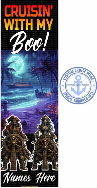 The image is a vertical banner with a dark, spooky, pirate-themed design. The overall color palette is dominated by dark blues, purples, and muted earthy tones, creating a mystical and eerie atmosphere.

At the top, large text reads "CRUISIN'" in a bright orange, textured font, followed by "WITH MY" in a gradient of yellow to orange. Below this, the word "Boo!" is written in a large, flowing white script with a subtle shadow effect. These text elements are overlayed on a background that is mostly black with a repeating, faint watermark of "Custom Cruise Wear Proof".

The central portion of the banner depicts a night scene on a tropical island. A large, full moon illuminates a calm, turquoise body of water. Palm trees with dark, silhouetted fronds frame the scene. A cruise ship is visible sailing on the water in the middle ground. In the foreground of this scene, scattered amongst the foliage, are several skull decorations, hinting at the pirate theme.

The bottom half of the banner features two detailed pirate skeletons, one male and one female, standing side-by-side. They are positioned in front of what appears to be a ship's helm, which is also adorned with skulls. The male pirate on the left wears a tattered red coat, a tricorne hat, and has long, stringy hair. The female pirate on the right wears a more ornate, dark outfit with exposed chest armor and a menacing skull-adorned headdress. Both figures are rendered with intricate detail, emphasizing their skeletal features, weathered clothing, and menacing presence. Skulls and bones are incorporated into their attire and the helms they are holding.

Below the pirate figures, in large, elegant white script, is the text "Names Here", indicating a space for personalization. At the very bottom of the banner, a small URL, "www.CustomCruiseWear.com", is printed in white.

To the right of the main design, there is a circular logo for "CUSTOM CRUISE WEAR". This logo is in a light blue color and features an anchor in the center, with the text "CUSTOM CRUISE WEAR" arching above it and "APPAREL, BANNERS & GIFTS" arching below. Two small stars are placed on either side of the anchor. This logo is also partially overlaid with the "Custom Cruise Wear Proof" watermark.

The composition is layered, with the text at the top, the scenic background in the middle, and the prominent pirate figures at the bottom, all contributing to a cohesive and striking visual narrative. The overall impression is a playful yet slightly spooky Halloween-themed design, likely intended for a cruise vacation.