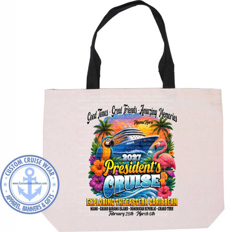 The image shows a light-colored canvas tote bag with black handles. The main visual focus is a colorful graphic printed on the front of the bag, centered slightly below the handles. The graphic depicts a tropical cruise scene.

At the top of the graphic, the phrase "Good Times - Great Friends - Amazing Memories" is written in a flowing, black script font. Below this, a placeholder for "Name Here" is in a smaller, stylized font.

The central element of the graphic is a large, white cruise ship sailing on blue water with white waves. The ship has several decks and is positioned against a backdrop of palm trees and a vibrant sunset sky with orange and yellow hues.

To the left of the ship, a brightly colored parrot with blue and yellow feathers is perched on a green palm frond. To the right, a pink flamingo stands elegantly, facing the ship. Tropical flowers, including orange hibiscus and purple flowers, are scattered around the foreground, adding to the vibrant atmosphere. Small, colorful umbrellas and green leaves fill the spaces between the main elements.

Below the cruise ship and the natural elements, the text "2027 President's CRUISE" is prominently displayed. "President's" is in a bold, golden-yellow font with a black outline and subtle shadowing, while "CRUISE" is much larger, rendered in a stylized blue font with white highlights and a dark outline.

Beneath the cruise title, the itinerary is listed in smaller text: "EXPLORING THE EASTERN CARIBBEAN" in an orange, blocky font. Below this, the specific destinations are listed: "MIAMI - GRAND BAHAMA ISLAND - DOMINICAN REPUBLIC - GRAND TURK" in white text with a black outline. Finally, the dates "February 28th - March 6th" are written in a slightly smaller, white font.

In the lower left corner of the bag, a circular blue logo with a white border reads "CUSTOM CRUISE WEAR" in an arc. Inside this outer ring, there's a smaller inner circle with a blue anchor symbol and the website address "www.CustomCruiseWear.com" in blue text. Another arc at the bottom of the logo reads "APPAREL, BANNERS & GIFTS".

The background of the tote bag, behind the main graphic, has a subtle, repeating watermark pattern of text that appears to be "CUSTOM CRUISE WEAR" and "COPYRIGHT - DO NOT COPY" in a light gray, semi-transparent font. The tote bag itself is a natural, unbleached canvas color. The overall composition is well-balanced, with the graphic drawing the eye to the center and the logo providing branding on the side. The colors are bright and festive, evoking a sense of vacation and excitement.
