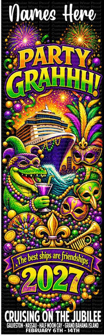 This is a vibrant and festive image designed as a banner or graphic, likely for a cruise event with a Mardi Gras theme. The overall color palette is dominated by rich purples, greens, and gold, with accents of pink, orange, and yellow, evoking the spirit of Mardi Gras and celebration. The background is black, which makes the colorful elements pop.

At the top, the words "Names Here" are prominently displayed in a large, white, flowing script. Below this, the word "PARTY" is written in bold, curved, yellow letters outlined in purple and green glitter. This is followed by "GRAHHH!" in a similar style, with the letters appearing larger and more dynamic, suggesting excitement.

Beneath the main text, colorful fireworks explode against a dark sky, adding to the celebratory atmosphere. A large cruise ship is depicted sailing on stylized wavy blue and white water. The ship itself is white with dark windows and gold accents, and it's adorned with strands of purple, green, and gold beads draped over its railing.

To the left of the ship, a stylized alligator character, dressed in a jester's hat and a Mardi Gras mask, is holding a purple drink with a straw. The alligator is green with purple and gold Mardi Gras beads around its neck. Its mouth is open, as if cheering.

Scattered throughout the image are several Mardi Gras masks, rendered in detailed purples, greens, and golds, often with feathered embellishments. There are also clusters of Mardi Gras beads and gold coins with various symbols, including a fleur-de-lis. A golden trumpet is positioned near the bottom right.

Below the central imagery, a curved banner in purple with a gold outline reads "The best ships are friendships" in white, flowing script. Centered within this banner is the year "2027" in large, bold, glittery green and yellow numbers.

At the very bottom, in bold white capital letters, is the title "CRUISING ON THE JUBILEE". Beneath this, in smaller white capital letters, are the cruise details: "GALVESTON - NASSAU - HALF MOON CAY - GRAND BAHAMA ISLAND FEBRUARY 6TH - 14TH".

The composition is busy and packed with detail, utilizing a vertical orientation. The elements are arranged in a layered fashion, creating depth and visual interest. The use of glitter and metallic effects adds a sense of opulence and festivity. The overall impression is one of a high-energy, fun, and memorable cruise experience.