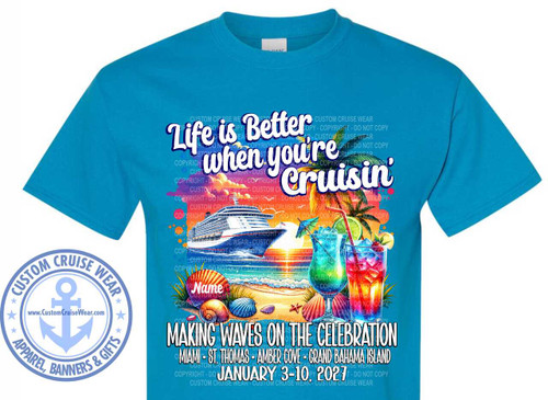 The image is a graphic design printed on a blue t-shirt. The design depicts a beach scene with a cruise ship in the background. The text "Life is Better when you're Cruisin'" is prominently displayed at the top in a playful, wavy font with white and blue colors and a red outline. Below this, the text "MAKING WAVES ON THE CELEBRATION" is written in bold, uppercase white letters with a thin black outline. Underneath this, a list of destinations is provided: "MIAMI - ST. THOMAS - AMBER COVE - GRAND BAHAMA ISLAND", followed by the dates "JANUARY 3-10, 2027", all in white lettering.

The scene itself features a sandy beach with shells and starfish scattered across it. In the middle of the beach, there is a large seashell with the word "Name" written inside it, suggesting a customizable element. To the right of the beach, two colorful tropical cocktails are shown, one blue and one red, with umbrellas, straws, and fruit garnishes. Palm trees with vibrant green fronds are visible behind the cocktails, silhouetted against a sunset sky. The ocean is represented by wavy blue lines, and a cruise ship, detailed with decks and windows, is sailing on the water. The sunset is depicted with warm oranges and yellows.

In the bottom left corner of the graphic, there is a circular logo with the text "CUSTOM CRUISE WEAR" around the perimeter, and an anchor symbol in the center. The website "www.CustomCruiseWear.com" is also visible within the logo.

Throughout the design, there are numerous semi-transparent watermark-like text overlays, primarily reading "COPYRIGHT - DO NOT COPY CUSTOM CRUISE WEAR", which are likely part of the design's protection or branding. The overall color palette is vibrant and summery, with blues, oranges, reds, and greens, evoking a vacation and party atmosphere. The composition is well-balanced, with the text and imagery creating a cohesive and engaging design for a cruise-themed t-shirt.