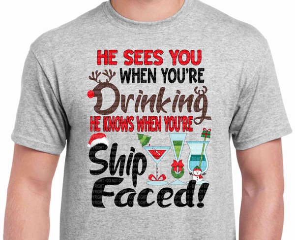 He Sees You When You're Drinking Christmas Shirt