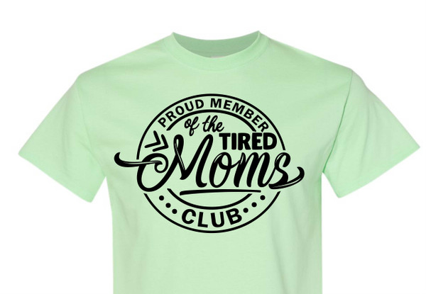 Proud Member Tired Moms Club Single Color