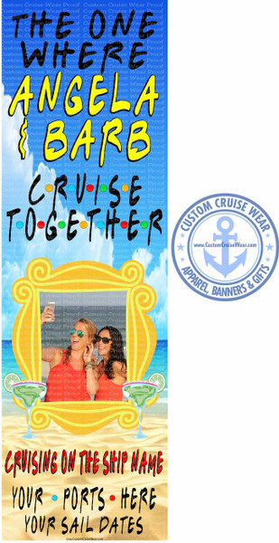 The One Where We Cruise Together Friends Theme Photo with Frame BANNER