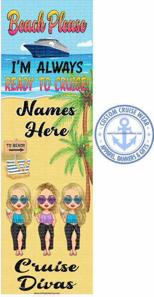 Cruise Divas Beach Please I'm Always Ready to Cruise Characters on Beach BANNER 3 Characters