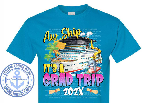 The image is of a turquoise t-shirt featuring a colorful graphic design. The central element of the design is a cartoon illustration of a cruise ship with a yellow water slide. Above the ship, a black graduation cap with a gold tassel rests, suggesting a theme related to graduation. A dolphin, also illustrated in a cartoon style, is depicted surfing on a surfboard in front of the ship.

The text "Aw Ship" is written in a stylized, bold yellow font above the cruise ship. Beneath it, the words "It's a Grad Trip" are written in a large, multi-colored font with pink and purple. Underneath this, the year "202X" is displayed, potentially representing the year of a graduation trip. Scrolls are placed at the bottom, suggesting a graduation theme.