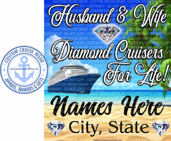 The central theme is a cruise vacation experience, presented with a vibrant and inviting aesthetic.

The background is a composite of different scenes. The top portion features a bright blue sky with subtle cloud patterns. Below this, there's a backdrop of lush green palm tree fronds on the right side. In the center, a cruise ship is depicted, sailing on a blue ocean with a horizon in the distance. The bottom part of the image shows a sandy beach scene.

Overlaid on the background are several text elements in a stylish white font. "Husband & Wife" is written in a cursive font at the top, followed by "Diamond Cruisers" and "For Life!" arranged in a similar style. The words "Names Here" and "City, State" are placed towards the bottom, where personalization details would be inserted.

Scattered throughout the image are several diamond illustrations. There is one large diamond featured in the top center of the design. Additionally, there are diamonds positioned near the bottom, surrounding the text "Names Here" and "City, State".