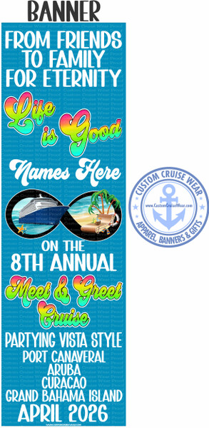 The image is a colorful door sign advertising a cruise. The background is a medium shade of blue. At the top, in large, bold, black letters is "DOOR SIGN."

Below that, is the text "FROM FRIENDS TO FAMILY FOR ETERNITY" in white, with a black outline.

The words "Life is Good" are in a large, stylized, gradient font, with colors ranging from pink to yellow to green. The words are positioned to partially enclose imagery of a cruise ship and a tropical beach scene.

The cruise ship is depicted on the left side, it is a white cruise ship sailing in blue water. Below the cruise ship, there are two orange and blue starfish.

On the right side is a beach scene with palm trees, a sandy beach, and a dock with a lifesaver and a cocktail. There are also a pair of colorful flip-flops.

Below the “Life is Good” text, in a similar gradient style as the "Life is Good" text, are the words "Meet & Greet Cruise" The text is black, with a white outline and a gradient fill of pink, yellow, and green.

Beneath the phrase "Meet & Greet Cruise" is the phrase "PARTYING VISTA STYLE - APRIL 2026," in white, also with a black outline.

The text "PORT CANAVERAL - ARUBA - CURACAO - GRAND BAHAMA ISLAND" appears below that.

At the bottom of the sign are the words "Names Here," in a stylized font with a white fill and a black outline.
