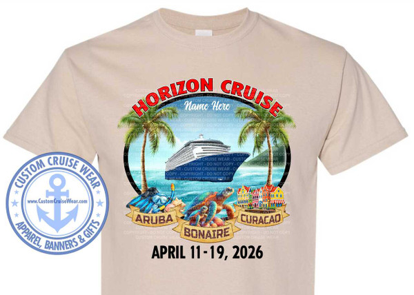 The image is a design for a t-shirt, featuring a circular graphic on a light beige, short-sleeved t-shirt. The graphic depicts a tropical cruise scene with a large cruise ship as the central element, sailing on blue water under a bright sky. Two lush green palm trees frame the scene on the left and right. In the foreground, at the bottom of the circle, there are representations of the destinations: Aruba, Bonaire, and Curacao. These are depicted as colorful, European-style buildings with red roofs, clustered together.

To the left of the buildings and slightly above them, there is snorkeling gear including flippers, a mask, and a snorkel, along with a few seashells. In the water, to the left of the buildings, a sea turtle and two smaller sea turtles are swimming.

Above the cruise ship, the text "HORIZON CRUISE" is prominently displayed in large, bold, red, slightly wavy lettering. Below "HORIZON CRUISE" and above the ship, the words "Name Here" are written in a script font, suggesting a customizable element.

Below the circular graphic, the dates "APRIL 11-19, 2026" are printed in bold black lettering.

In the lower left corner of the image, outside the main circular graphic, there is a blue and white circular emblem. This emblem features an anchor in the center, with the words "CUSTOM CRUISE WEAR" in a curve above it and "APPAREL, BANNERS & GIFTS" in a curve below. The website "www.CustomCruiseWear.com" is also visible within this emblem.

The color palette is dominated by the bright blue of the ocean and sky, the vibrant green of the palm trees, the colorful hues of the buildings, and the red of the main text and roofs. The cruise ship is depicted in white with blue accents. The overall tone is cheerful and vacation-oriented. The composition is balanced, with the main graphic centered on the t-shirt, and the additional emblem placed in the lower corner, adding branding. Faint, semi-transparent watermark text of "CUSTOM CRUISE WEAR COPYRIGHT - DO NOT COPY" is present throughout the graphic, indicating ownership.