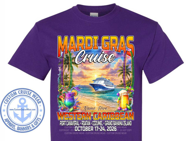 The image shows a vibrant, detailed graphic design for a "Mardi Gras Cruise" printed on a purple t-shirt. The design is centrally placed on the t-shirt.

The main scene depicts a tropical beach at sunset with a large cruise ship sailing in the distance on a calm, shimmering ocean. Palm trees flank the scene, adorned with colorful Mardi Gras beads in purple, green, and gold, as well as Mardi Gras masks. In the foreground, on the left, is a tall, frosty glass filled with a bright purple cocktail, complete with a straw, orange slice, and a small umbrella. On the right, a large, overflowing mug of beer, topped with foamy white head, sits next to a green bottle. More Mardi Gras beads and masks are scattered around these drinks. The sand on the beach is light brown, reflecting the warm hues of the sunset. The sky transitions from a bright yellow and orange near the horizon to a soft blue and white with clouds higher up.

Dominating the top of the design are the words "MARDI GRAS" in large, bold, gradient lettering, transitioning from yellow at the top to orange and red at the bottom, outlined in black. Below this, in elegant cursive, are the words "Cruise."

Further down, a section for a name is indicated with the text "Name Here." Below this, the text "WESTERN CARIBBEAN" is displayed in large, thick, yellow letters with a black outline. Underneath this, the cruise itinerary is listed: "PORT CANAVERAL - ROATAN - COZUMEL - GRAND BAHAMA ISLAND." Finally, the dates are specified as "OCTOBER 17-24, 2026."

The color palette is rich and festive, dominated by the purple of the t-shirt, the warm oranges and yellows of the sunset, the blues of the ocean and sky, and the bright, contrasting colors of the Mardi Gras decorations and the beverages.

The composition is balanced, with the main graphic occupying most of the front of the t-shirt. The text elements are layered to create visual hierarchy, guiding the viewer's eye through the information. Subtle watermarks or copyright notices are faintly visible throughout the design.

On the lower left of the t-shirt, outside the main graphic, is a circular logo for "CUSTOM CRUISE WEAR." It features an anchor in the center, with the words "CUSTOM CRUISE WEAR" arching around the top and "APPAREL, BANNERS & GIFTS" arching around the bottom. The logo is in shades of blue and white.