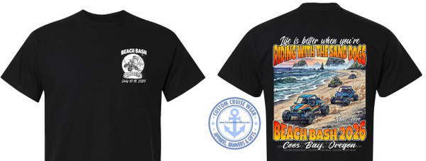 The image displays two black t-shirts, one shown from the front and the other from the back, likely for an event called "Beach Bash 2026".

The front of the t-shirt features a circular graphic in white and black. The graphic depicts a cartoonish scene with a dune buggy or off-road vehicle being driven, possibly by a dog character. The text "BEACH BASH SAND DOGS" is prominently displayed within and around the circle, with the date "July 10-18, 2026" printed below.

The back of the t-shirt showcases a vibrant, detailed illustration of a beach scene with multiple off-road vehicles, referred to as "sand dogs," driving along a sandy coastline. The ocean is depicted with crashing waves, and rocky outcrops are visible in the distance, suggesting a dramatic coastal landscape. The sky is a blend of sunset colors, with oranges, pinks, and purples. The text "Life is better when you're RIDING WITH THE SAND DOGS" is printed at the top in stylized lettering. Below the illustration, the event name "BEACH BASH 2026" is displayed in large, bold, yellow and orange lettering. Further down, "Coos Bay, Oregon" is written in white text. A space labeled "Name Here" is also present.

To the left of the back design, a circular logo with a blue anchor in the center is visible. The text "CUSTOM CRUISE WEAR" encircles the anchor, with "APPAREL, BANNERS & GIFTS" written at the bottom, and a website address "www.CustomCruiseWear.com" in the middle.

The overall color palette of the graphic on the back is rich and includes blues for the ocean, sandy browns and yellows for the beach and vehicles, and warm sunset tones for the sky. The composition of the back design is dynamic, with the vehicles leading the viewer's eye along the beach and towards the ocean. The use of distinct fonts and sizes for the text adds to the visual interest. The black color of the t-shirts provides a strong contrast for the colorful graphics.
