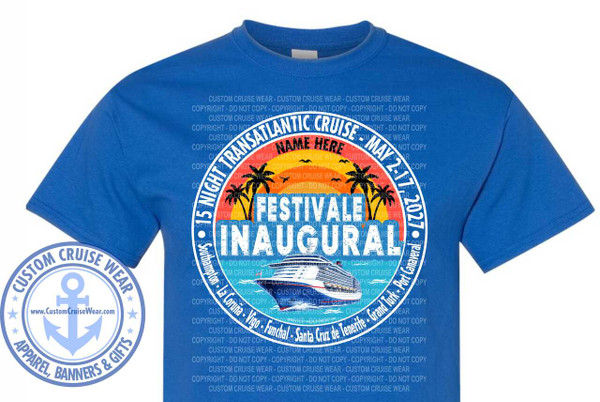 The image is a flat lay of a royal blue t-shirt with a graphic design printed on the front. The design is circular and centered on the t-shirt. The graphic features a cruise ship sailing on water under a sky with palm trees and a sunset. The text within the circle is in white and various shades of blue and orange.

The main elements of the graphic include:
• A large cruise ship positioned in the lower half of the circle, with visible decks, lifeboats, and smokestacks. The ship is white with red accents along its hull.
• Silhouettes of palm trees on both the left and right sides of the graphic, with their fronds reaching upwards.
• A sunset depicted with orange and yellow hues, suggesting a warm climate and evening setting.
• Text elements that detail the cruise. At the top, arching text reads "15 NIGHT TRANSATLANTIC CRUISE - MAY 2, 17, 2027". Below this, in larger font, are the words "FESTIVALE" and "INAUGURAL". Above "FESTIVALE", there is a placeholder for "NAME HERE" in a red font. Along the bottom of the circle, arching text lists the ports of call: "Southampton - La Coruña - Vigo - Funchal - Santa Cruz de Tenerife - Grand Turk - Port Canaveral".
• On the left side of the t-shirt, there is a separate circular logo with the text "CUSTOM CRUISE WEAR" and "APPAREL, BANNERS & GIFTS" surrounding an anchor icon. Inside the anchor icon, a website address "www.CustomCruiseWear.com" is displayed.

The colors are predominantly royal blue of the t-shirt, with white, orange, yellow, and black used in the graphic. The design has a layered look, with the text appearing in front of the imagery.

The composition is centered, with the graphic dominating the chest area of the t-shirt. The circular design creates a cohesive visual. The t-shirt itself is shown from a slightly elevated, frontal perspective, with the collar and sleeves clearly visible. The fabric appears to be cotton, with a slightly textured appearance typical of a t-shirt.

Subtle details include the small black birds flying in the sky above the palm trees, the small waves depicted in the water around the cruise ship, and the watermarks of "CUSTOM CRUISE WEAR - COPYRIGHT - DO NOT COPY" repeated in light gray across the t-shirt fabric, especially visible on the sleeves and around the graphic. The edges of the graphic are crisp, indicating a printed design. The overall impression is a promotional or commemorative t-shirt for a specific cruise event.