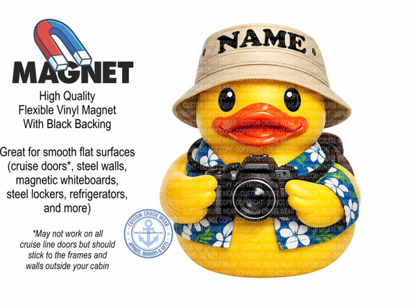 The image is a graphic design advertisement on a white background. On the left side, there is a stylized illustration of a red and blue horseshoe magnet above the word "MAGNET" in large, bold, black sans-serif letters. Below the word "MAGNET" are lines of text in smaller black font. The first line reads "High Quality," followed by "Flexible Vinyl Magnet," and then "With Black Backing." Below this section, there is more text in black font explaining the product's uses: "Great for smooth flat surfaces (cruise doors, steel walls, magnetic whiteboards, steel lockers, refrigerators, and more)." Further down, there is a disclaimer in smaller italicized black text: "May not work on all cruise line doors but should stick to the frames and walls outside your cabin."

The right side of the image features a bright yellow rubber duck wearing a light tan bucket hat and a short-sleeved shirt. The bucket hat has the word "NAME" printed in large, black, uppercase letters across the front. The shirt is open and has a blue and white floral pattern. The duck is holding a black camera with a silver lens in front of its body. The entire rubber duck illustration is heavily overlaid with semi-transparent red text stating "COPYRIGHT - DO NOT COPY" repeatedly in a pattern. In the bottom left corner of the duck illustration, there is a circular logo with a blue anchor in the center, surrounded by the words "CUSTOM CRUISE WEAR" and "APPAREL, BANNERS & GIFTS" in blue text. The background behind the duck is a gradient from white on the left to a very light yellow on the right. The overall impression is a product advertisement for custom magnets with a fun, vacation-themed rubber duck character.