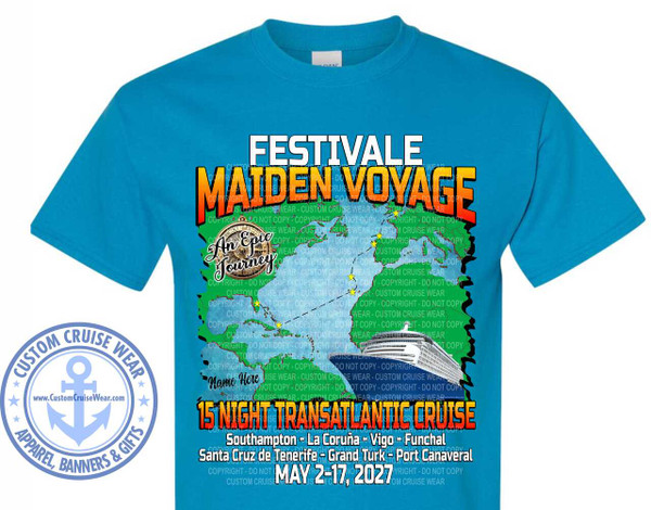 The image displays a bright cyan t-shirt with a graphic design printed on the front. The design is centered and covers a significant portion of the t-shirt's chest area.

The graphic features a stylized map of the Atlantic Ocean, highlighting a cruise route. The top text announces "FESTIVALE MAIDEN VOYAGE" in large, bold letters. "FESTIVALE" is in white with a yellow and orange outline, while "MAIDEN VOYAGE" is rendered in a bold, segmented font with orange, yellow, and red colors. Overlaying the map is the phrase "An Epic Journey" in a script font, with a compass rose graphic to its left. The map itself is colored in shades of green and light blue, representing landmasses and the ocean. Several small yellow stars are placed along the cruise path, indicating stops.

Below the map, the text reads "15 NIGHT TRANSATLANTIC CRUISE" in large, white, block letters with a bold orange outline. Underneath this, a list of ports is presented in smaller white text: "Southampton - La Coruña - Vigo - Funchal Santa Cruz de Tenerife - Grand Turk - Port Canaveral". Finally, the dates "MAY 2-17, 2027" are displayed prominently in white text at the bottom of the graphic. A large, white cruise ship is depicted sailing across the ocean on the map.

To the left of the main graphic, there is a circular emblem for "CUSTOM CRUISE WEAR". This emblem is blue and white, featuring an anchor in the center, with the text "CUSTOM CRUISE WEAR" around the top arc and "APPAREL, BANNERS & GIFTS" along the bottom arc. A website address, "www.CustomCruiseWear.com", is visible within the central part of the emblem.

The overall color scheme is vibrant, with the bright cyan of the t-shirt providing a strong background for the colorful and detailed graphic. The composition is well-balanced, with the central graphic drawing the viewer's attention. Numerous "COPYRIGHT - DO NOT COPY - CUSTOM CRUISE WEAR" watermarks are subtly overlaid across the entire design, indicating the ownership and protection of the artwork.
