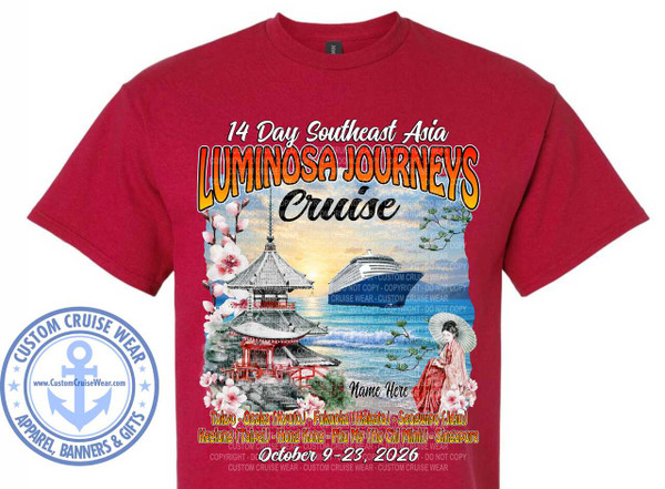 The image displays a maroon t-shirt with a graphic design centered on the front. The design depicts a vibrant scene related to a Southeast Asian cruise.

At the top of the graphic, the text "14 Day Southeast Asia" is written in a white, stylized font with a subtle shadow. Below this, the word "LUMINOSA JOURNEYS" is prominently displayed in large, bold, gradient letters, transitioning from yellow at the top to orange and then red at the bottom, outlined in black and white. Beneath this, the word "Cruise" is written in a flowing, elegant script font in white.

The central part of the graphic is a picturesque landscape. On the left, there's a traditional Japanese pagoda-style building with red accents and a grey tiled roof, nestled amongst grey rocks and blooming pink cherry blossoms. To the right of the pagoda, a large, modern cruise ship is visible sailing on a blue, choppy sea, rendered with a watercolor effect. In the foreground on the right, a woman in a traditional Japanese kimono, holding a pale green umbrella, is seated on a rock. She is adorned in an ornate pink and red patterned robe, with hints of gold. Scattered around the scene are sprigs of pink cherry blossoms and green pine branches, also in a watercolor style. The background is a blend of blues and whites, suggesting sky and sea.

Below the main illustration, there is a blank space labeled "Name Here" in white script, indicating a customizable area. Further down, a list of cruise destinations is presented in a colorful, stylized font: "Tokyo - Osaka (Kyoto) - Fukuoka (Hakata) - Seogwipo (Jeju) - Keelung (Taipei) - Hong Kong - Phu My (Ho Chi Minh) - Singapore". The text is a mix of orange, yellow, and white.

At the very bottom, the date "October 9-23, 2026" is written in a large, bold, white font. The entire design is overlaid with a semi-transparent watermark that repeatedly reads "CUSTOM CRUISE WEAR - DO NOT COPY - COPYRIGHT".

In the bottom left corner of the t-shirt, there is a circular logo for "CUSTOM CRUISE WEAR". This logo features a blue anchor symbol within a circular border. The words "CUSTOM CRUISE WEAR" are written in a curve above the anchor, and "APPAREL, BANNERS & GIFTS" are written in a curve below. The website "www.CustomCruiseWear.com" is displayed in small white text inside the circle.

The overall color palette is rich and varied, incorporating deep maroon from the t-shirt, bright yellows, oranges, and reds from the text and cherry blossoms, blues from the sea and sky, and the subtle greens and pinks of the landscape elements. The composition is dense, filling the central area of the t-shirt with visual information and text. The style is a blend of illustrative and typographic elements, designed to be eye-catching and informative.