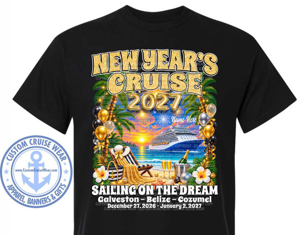 The image is a graphic design printed on a black t-shirt, likely for a New Year's cruise. The design is centered on the chest of the shirt and depicts a vibrant tropical scene.

At the top, large, glittery gold letters spell out "NEW YEAR'S CRUISE 2027". Below this, a large cruise ship is prominently featured sailing on the ocean. The ship is white with blue accents and is positioned in the middle ground.

The foreground of the scene is a tropical beach. A striped lounge chair with a draped towel sits on the sand, facing the ocean. Next to the chair are two champagne glasses filled with a golden liquid, a silver ice bucket with a bottle of champagne, and a disco ball. Two large white hibiscus flowers with yellow centers flank the beach scene, one on each side. Palm trees with lush green fronds are visible behind the beach and around the cruise ship.

The sky above the ship is filled with colorful fireworks in shades of yellow, orange, blue, and white, suggesting a celebration. The overall color palette is bright and festive, with gold, blue, green, white, and splashes of vibrant sunset colors from the fireworks and ocean.

The bottom of the design contains text. The main phrase is "SAILING ON THE DREAM" in large, bold white letters. Below this, smaller white text reads "GALVESTON - BELIZE - COZUMEL" and then the dates "December 27, 2026 - January 2, 2027". There is also a placeholder for "Name Here" in white text near the cruise ship.

Around the main design, scattered golden ribbons and balloons in gold, black, and silver add to the celebratory theme. The graphic is bordered on the left by a circular logo for "CUSTOM CRUISE WEAR" with an anchor symbol and website address. The entire design is rendered with a semi-realistic, illustrated style. Numerous faint, repeating watermark-like text elements reading "COPYRIGHT DO NOT COPY CUSTOM CRUISE WEAR" are visible throughout the design, intended to protect the artwork. The black fabric of the t-shirt provides a stark contrast to the colorful and bright design.