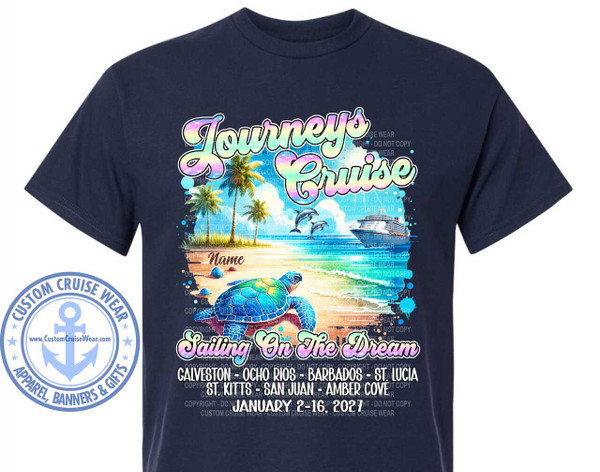 This is an image of a navy blue t-shirt with a graphic design printed on the front. The graphic depicts a vibrant tropical beach scene. At the top, the words "Journey's Cruise" are written in a stylized, bubbly font with a rainbow-colored gradient and a white outline. Below the text is a scene featuring a sandy beach, palm trees, the ocean, and marine life.

In the foreground, a colorful sea turtle with shades of blue, green, and yellow is prominently featured on the sand. Two shells are also visible near the turtle. The beach transitions to a turquoise and blue ocean with gentle waves. Two dolphins are leaping out of the water. Further in the distance, a large white cruise ship is sailing on the ocean. The sky is a bright light blue with some wispy white clouds.

The graphic also includes text listing cruise destinations: "GALVESTON - OCHO RIOS - BARBADOS - ST. LUCIA" and "ST. KITTS - SAN JUAN - AMBER COVE". Below this, the date "JANUARY 2-16, 2027" is displayed. Scattered throughout the graphic are semi-transparent text overlays that read "COPYRIGHT - DO NOT COPY" and "CUSTOM CRUISE WEAR," indicating the source and ownership of the design.

On the left side of the t-shirt, there is a circular logo with a light blue anchor in the center. The text around the anchor reads "CUSTOM CRUISE WEAR" at the top and "APPAREL, BANNERS & GIFTS" at the bottom. The website "www.CustomCruiseWear.com" is also visible within the logo.

The overall color palette is bright and tropical, with blues, greens, yellows, and pinks dominating the graphic. The composition places the main elements of the design in the center of the t-shirt for maximum impact.