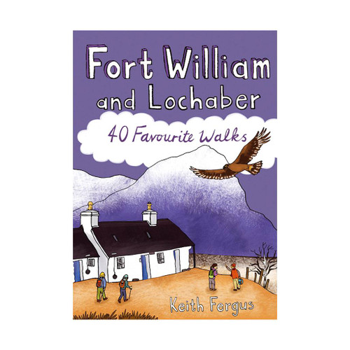 Fort William and Lochaber: 40 Favourite Walks by Keith Fergus guidebook front cover