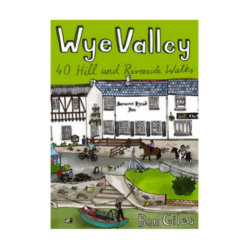 Wye Valley: 40 Hill & Riverside Walks by Ben Giles guidebook front cover