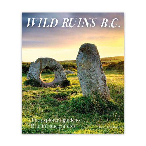 Wild Ruins BC  travel guide front cover with an image of Men-an-Tol stones in Cornwall. "The explorers guide to Britain's ancient sites"