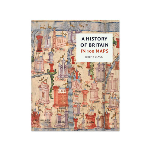 A History of Britain in 100 Maps front cover by Jeremy Black