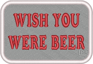 Wish You Were Beer - Red on Gray White Border 2x3 Loyalty Patch Wish You Were Beer - Red on Gray White Border 2x3 Loyalty Patch