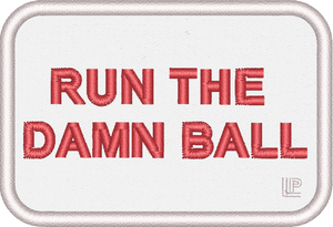 Run the Damn Ball Red on White - 2x3 Loyalty Patch