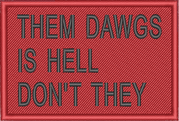 Them Dawgs Is Hell Don't They 2x3 Loyalty Patch