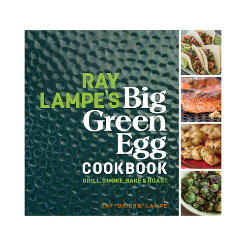 Big Green Egg Ray Lampe's "Dr. BBQ" Cookbook