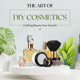 ​The Art of DIY Cosmetics: Crafting Beauty from Scratch 