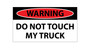 Warning Do Not Touch My Truck Bumper Magnet by DCM Solutions