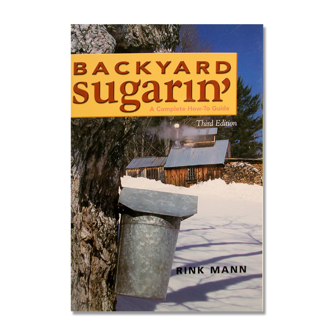 Backyard Sugarin' A Complete How-to Guide