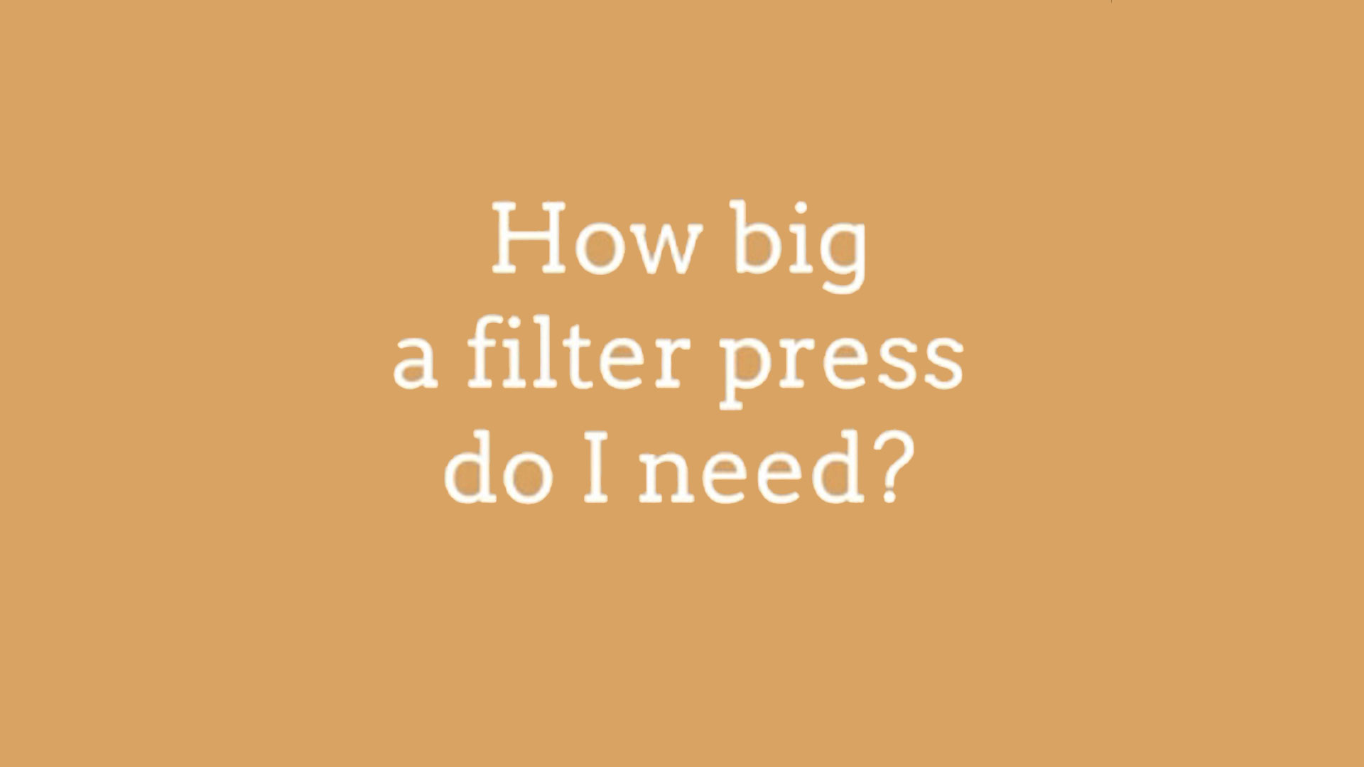 How Big a Filter Press Do I Need?