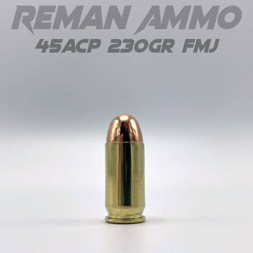 Reman Ammo 45ACP 230gr FMJ | RemanAmmo.com