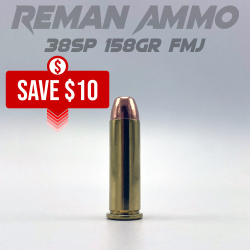 Reman Ammo 38SP 158gr FMJ | RemanAmmo.com