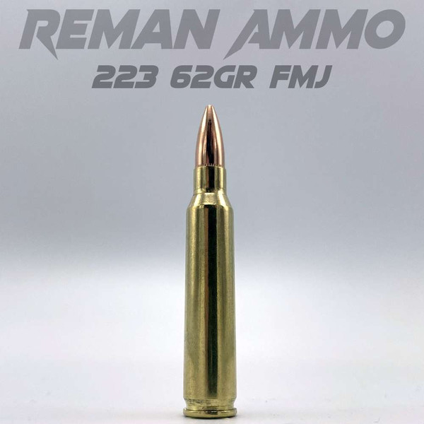 Reman Ammo 223 62gr FMJ | RemanAmmo.com