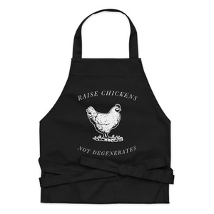 Raise Chickens Not Degenerates Organic cotton apron Raise Chickens Not Degenerates Organic cotton apron