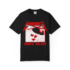 Communists Throw Em Out Helicopter Unisex Garment-Dyed T-shirt Communists Throw Em Out Helicopter Unisex Garment-Dyed T-shirt