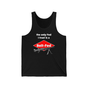 The Only Fed I Trust Is a Belt-Fed Unisex Jersey Tank