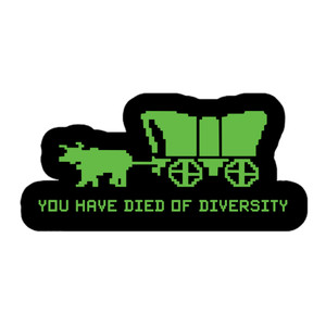 You Have Died of Diversity Bubble-free stickers