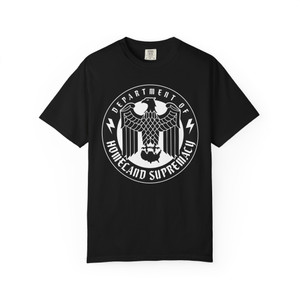 Department of Homeland Supremacy Unisex Garment-Dyed T-shirt