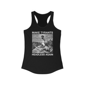 Make Tyrants Headless Again David and Goliath Women's Ideal Racerback Tank Make Tyrants Headless Again David and Goliath Women's Ideal Racerback Tank