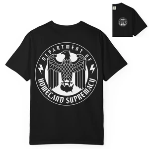 2-Sided Department of Homeland Supremacy Unisex Garment-Dyed T-shirt