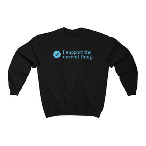I support the current thing verified checkmark Heavy Blend Sweatshirt I support the current thing verified checkmark Heavy Blend Sweatshirt