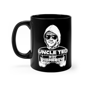 Uncle Ted Is My Homeboy Unabomber Black mug 11oz Uncle Ted Is My Homeboy Unabomber Black mug 11oz