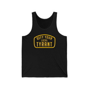 Defy Your Local Tyrant Unisex Jersey Tank Defy Your Local Tyrant Unisex Jersey Tank